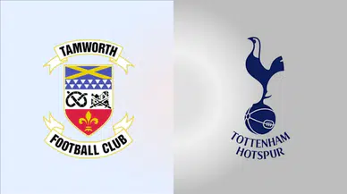 Tamworth FC- Tottenham maçı ne zaman? Saat kaçta?Hangi kanalda?