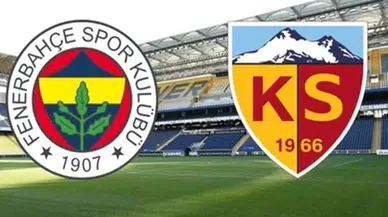 FENERBAHÇE-KAYSERİSPOR İLK 11'LER BELLİ OLDU! FENERBAHÇE- KAYSERİSPOR SAAT KAÇTA, HANGİ KANALDA?