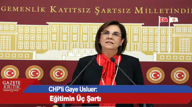 CHP'li Gaye Usluer: Eğitimin Üç Şartı
