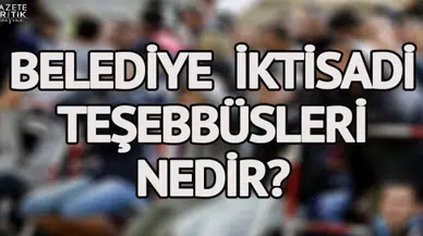 Belediye İktisadi Teşebbüsleri nedir? Kadro için önemli ayrıntı…