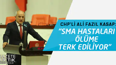 CHP'Lİ ALİ FAZIL KASAP 'SMA' HASTALARI İÇİN TBMM BAŞKANLIĞI'NA HEM MECLİS ARAŞTIRMASI AÇILMASI HEM DE SORU ÖNERGESİ VERDİ