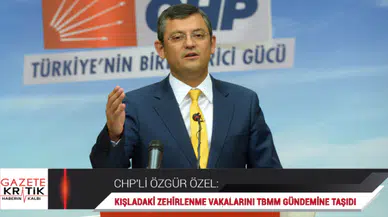 CHP'Lİ ÖZGÜR ÖZEL, KIŞLADAKİ ZEHİRLENME VAKALARINI TBMM GÜNDEMİNE TAŞIDI