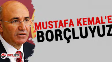 MAHMUT TANAL’IN 23 NİSAN MESAJI:MUSTAFA KEMAL’E BORÇLUYUZ