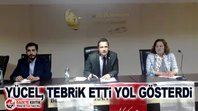 YÜCEL, TEBRİK ETTİ YOL GÖSTERDİ