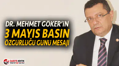 DR. MEHMET GÖKER’İN 3 MAYIS BASIN ÖZGÜRLÜĞÜ GÜNÜ MESAJI
