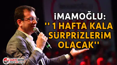 Ekrem İmamoğlu: '' 1 hafta kala sürprizlerim olacak''