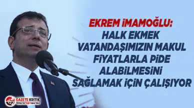 Ekrem İmamoğlu: Halk Ekmek vatandaşımızın makul fiyatlarla pide alabilmesini sağlamak için çalışıyor