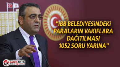"İBB BELEDİYESİNDEKİ PARALARIN VAKIFLARA DAĞITILMASI 1052 SORU YARINA"