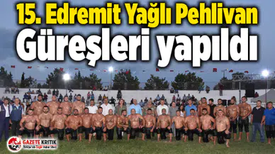 15. Edremit Yağlı Pehlivan Güreşleri yapıldı