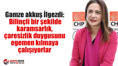 Gamze akkuş İlgezdi: Bilinçli bir şekilde karamsarlık, çaresizlik duygusunu egemen kılmaya çalışıyorlar