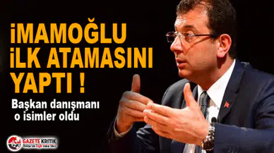 İmamoğlu ilk atamasını yaptı ! Başkan danışmanı o isimler oldu