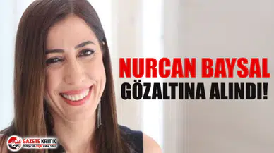 Nurcan Baysal gözaltına alındı