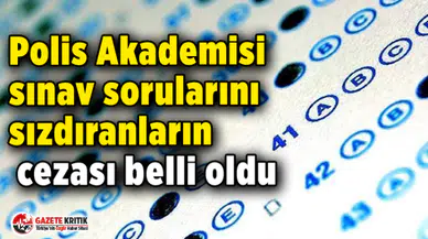 Sınav sorularını sızdıranların cezası belli oldu!