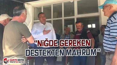 CHP'li Gürer: “Niğde gereken destekten mahrum”