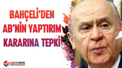 Devlet Bahçeli'den AB'nin yaptırım kararına çok sert tepki!