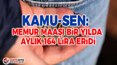 Kamu-Sen: Memur maaşı bir yılda aylık 164 lira eridi