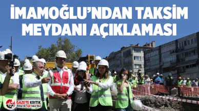İmamoğlu'ndan Taksim Meydanı açıklaması