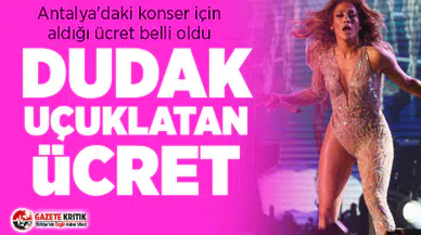 Jennifer Lopez'in Antalya'daki konser için aldığı ücret belli oldu