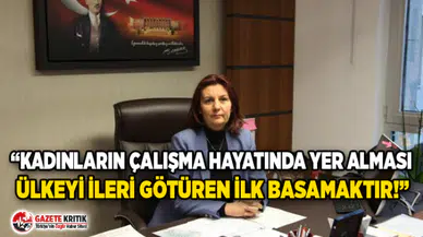 Lale Karabıyık: Kadınların Çalışma Hayatında Yer Alması Ülkeyi İleri Götüren İlk Basamaktır!