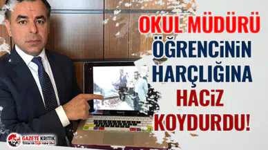 Okul müdürü öğrencinin harçlığına haciz koydurdu!