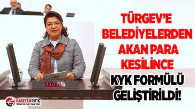 TÜRGEV’E BELEDİYELERDEN AKAN PARA KESİLİNCE  KYK FORMÜLÜ GELİŞTİRİLDİ!