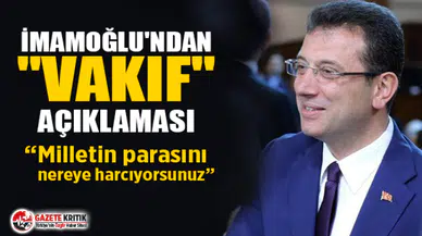 Ekrem İmamoğlu'ndan ''vakıf'' açıklaması
