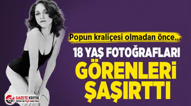 Madonna'nın 18 yaş fotoğrafları görenleri şaşırttı