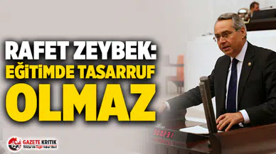 Rafet Zeybek: Eğitimde Tasarruf Olmaz
