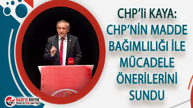 CHP'li Kaya: Bağımlılık Bir Suç Değil, Bir Sağlık ve Eğitim Sorunudur
