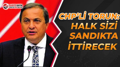 CHP'li Torun'dan Çerçioğlu’na Yapılan Saldırıya Kınama