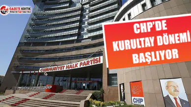 CHP'de Kurultay Dönemi Başlıyor