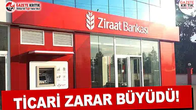 Ziraat Bankası’nın Ticari Zararı Büyüdü
