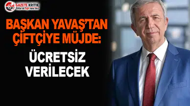 Başkan Yavaş'tan Çitfçiye Müjde: Ücresiz Verilecek