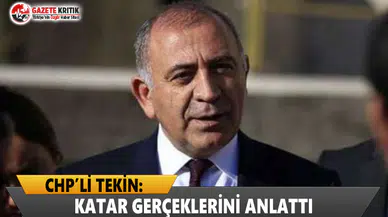 CHP'li Tekin, Katar Gerçeklerini Anlattı