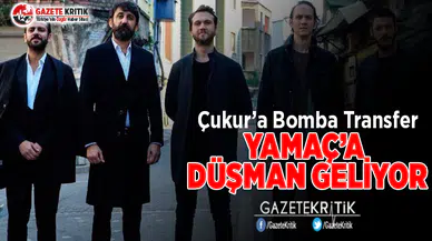 Çukur’a Bomba Transfer! Yamaç’a Düşman Geliyor