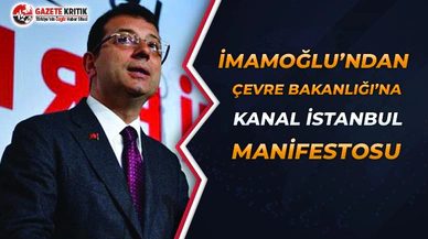 İmamoğlu’ndan Çevre Bakanlığı’na Kanal İstanbul Manifestosu