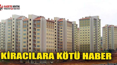 Kiracılar İçin Kötü Haber: Belli Oldu