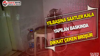 Yılbaşına Saatler Kala Yapılan Baskında Dikkat Çeken Broşür