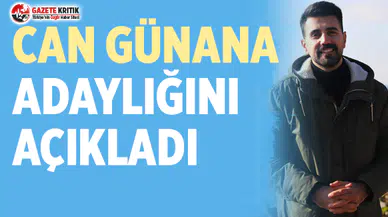 CAN GÜNANA ADAYLIĞINI AÇIKLADI