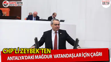 CHP'li Zeybek'ten Antalya'daki Mağdur Vatandaşlar İçin Çağrı