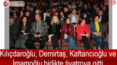 Kılıçdaroğlu, Demirtaş, Kaftancıoğlu ve İmamoğlu birlikte tiyatroya gitti