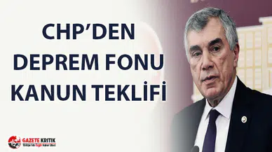 CHP'DEN DEPREM FONU KURULMASI İÇİN  KANUN TEKLİFİ