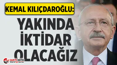 CHP Lideri Kemal Kılıçdaroğlu: Yakında iktidar olacağız tabanımız hazır olsun