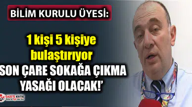 Bilim Kurulu üyesi Prof. Dr. Kara: ''Son çare sokağa çıkma yasağı''