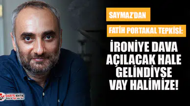 İsmail Saymaz'dan Fatih Portakal tepkisi: İroniye dava açacak hale gelindiyse vay halimize
