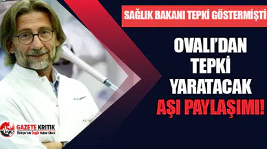 Prof. Dr. Ercüment Ovalı'dan tartışma yaratacak aşı paylaşımı!