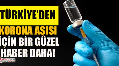 Türkiye'den koronavirüs aşısı için bir güzel haber daha!