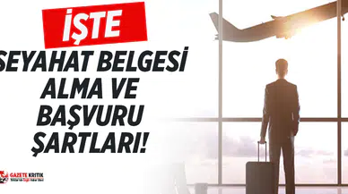 İşte Seyahat izin belgesi başvuru ve alma şartları