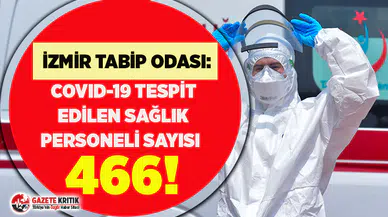 İzmir Tabip Odası: Şehirde Koronavirüs tespit edilen sağlık çalışanı sayısı 466'ya ulaştı
