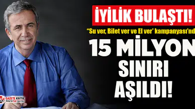 Mansur Yavaş'ın “Su ver, Bilet ver ve El ver’ kampanyasında 15 milyon sınırı geçildi